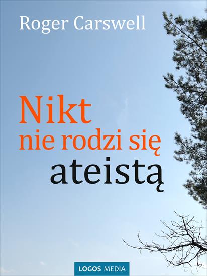 2018-08-19 - Nikt nie rodzi się ateistą - Roger Carswell.jpg